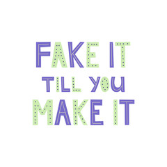Fake it till you make it  scandinavian lettering