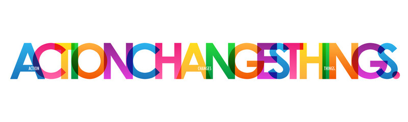 ACTION CHANGES THINGS. colorful typography poster