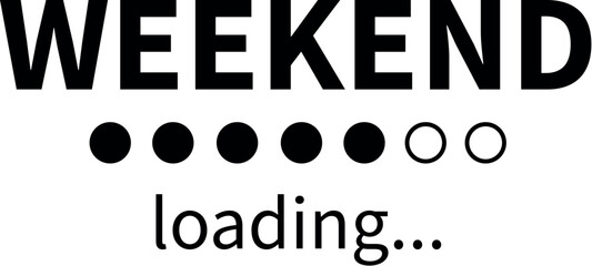 Weekend loading bar. Vector eps funny business concept. Party weekend is coming illustration. Installing Friday Saturday Sunday. Isolated on white background.