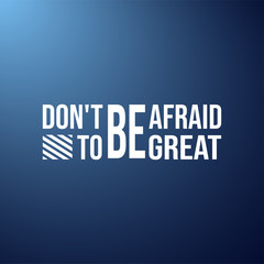 don't be afraid to be great. successful quote with modern background vector
