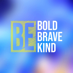 be bold be brave be kind. Life quote with modern background vector