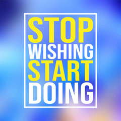 stop wishing start doing. Motivation quote with modern background vector