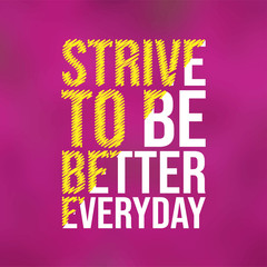 strive to be better everyday. Motivation quote with modern background vector