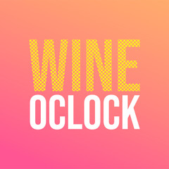 wine oclock. Life quote with modern background vector