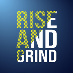 rise and grind. Life quote with modern background vector