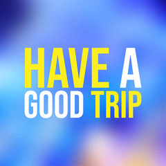 Have a good trip. Life quote with modern background vector