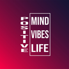 Fototapeta na wymiar positive. Mind, vibes, life. Life quote with modern background vector