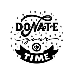 Obraz premium Donate your time hand lettering with decorative elements. Vector