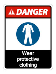 Danger Wear protective clothing sign on white background