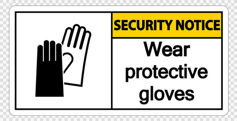 Security notice Wear protective gloves sign on transparent background