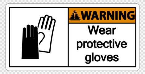 Warning Wear protective gloves sign on transparent background