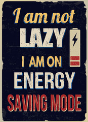 I am not lazy i am on energy saving mode vintage grunge poster