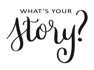WHAT'S YOUR STORY? hand lettering banner