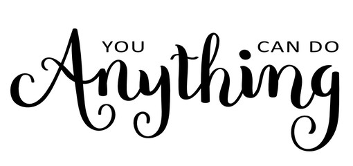 YOU CAN DO ANYTHING hand lettering banner