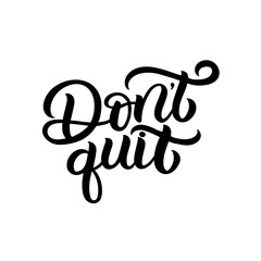 Hand drawn lettering card with heart. The inscription: don't quit. Perfect design for greeting cards, posters, T-shirts, banners, print invitations.