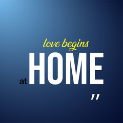 love begins at home. Love quote with modern background vector