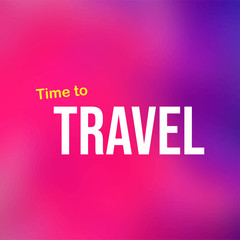 time to travel. Life quote with modern background vector