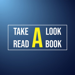 Obraz premium Take a look. Read a book. Education quote with modern background