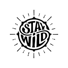 Stay wild circle with rays white Vector illustration