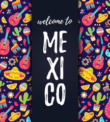Welcome to Mexico card. Cinco de Mayo Mexican Pattern, fashion imprint. T-shirt print of ethnic symbols with maracas, pinata, fruits, sombrero, cactus, guitar.