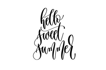 hello sweet summer - hand lettering inscription text about happy summer time