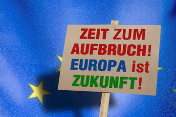 Zeit zum Aufbruch!, Europa ist Zukunft!, Schild mit Appell,