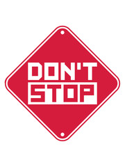 don't stop zone warnung schild vorsicht logo nicht aufhören niemals aufgeben nicht stehen bleiben immer weiter schnell mut durchhalten laufen rennen joggen disziplin stärke zeigen ziel weg erfolgreich