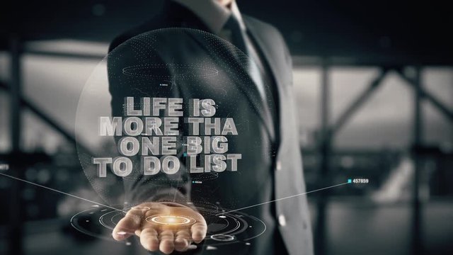 Life is more tha one big to do list with hologram businessman concept