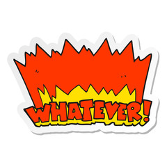 sticker of a cartoon Whatever shout