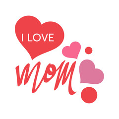 I Love Mom for Happy Mother Day with Hearts Design