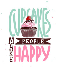 Vector card with hand drawn unique typography design element for greeting cards, decoration, prints, posters. Cupcakes make people happy. Handwritten lettering with cupcake. Modern calligraphy.