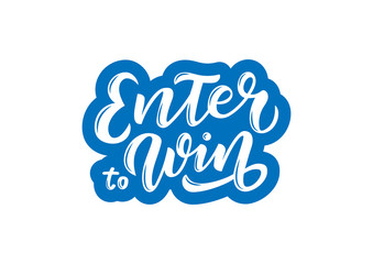 Hand drawn lettering phrase Enter to Win