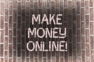 Word writing text Make Money Online. Business photo showcasing Business Ecommerce Ebusiness Innovation Web Technology Brick Wall art like Graffiti motivational call written on the wall