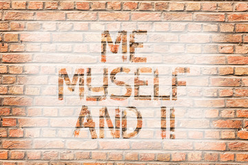 Text sign showing Me Myself And I. Business photo text selfish selfindependent Taking...