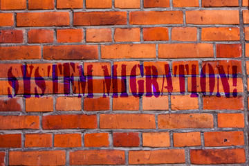 Text sign showing System Migration. Business photo text Moving programs to another platform Brick Wall art like Graffiti motivational call written on the wall