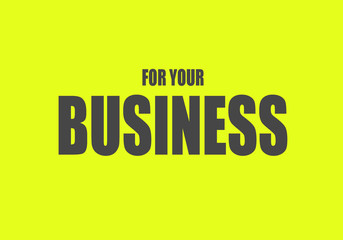 For your business.Yellow paper, gray letters, background, texture, motivation, poster, quote.