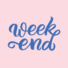 Hand drawn lettering card. The inscription: week end. Perfect design for greeting cards, posters, T-shirts, banners, print invitations.