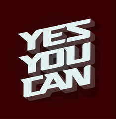 Yes you can lettering. Motivation and support print template. Sport style. Isolated vector typography design.