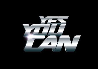 Yes you can lettering. Motivation and support print template. Sport steel and chrome style. Isolated vector typography design.