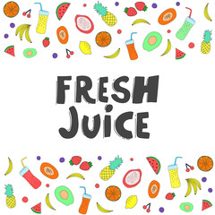 Hand drawn lettering with fresh fruits background. Fresh juice phrase. Healthy food concept. Vector