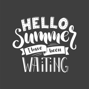 Lettering with phrase "Hello summer I have been waiting "