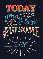 today is going to be an awesome day. Motivational hand-drawn lettering on black backgound