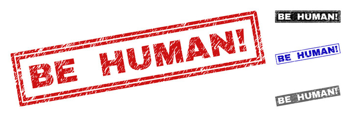 Grunge BE HUMAN! rectangle stamp seals isolated on a white background. Rectangular seals with grunge texture in red, blue, black and grey colors.