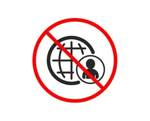 No or Stop. International business recruitment icon. Global human resources sign. Prohibited ban stop symbol. No international recruitment icon. Vector