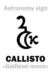 Astrology Alphabet: CALLISTO («Galilean moon IV»), one of the four large satellites of Jupiter. Hieroglyphic character sign (astronomical symbol).