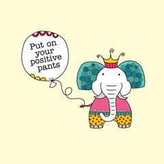 Elephant holding a balloon with Put on Your Positive Pants Quote Vector Illustration on a pale yellow background