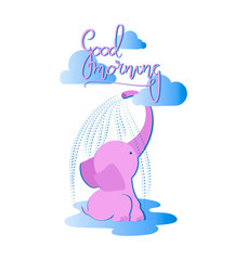 Good morning with a pink elephant calf. Cute pink elephant under the clouds in the shower. Children's poster for the daily regimen, timetable, advertising a healthy lifestyle.