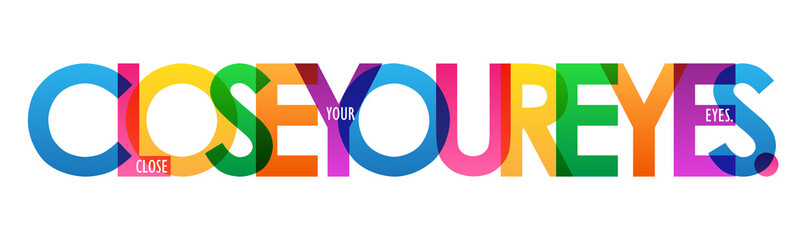 CLOSE YOUR EYES. colorful typography banner