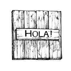 Wooden plank. Lettering phrase - Hola. Wood texture, illustration. Graphic hand drawn painted illustration. © asetrova