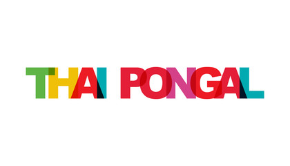 Fototapeta na wymiar Thai Pongal, phrase overlap color no transparency. Concept of simple text for typography poster, sticker design, apparel print, greeting card or postcard. Graphic slogan isolated on white background.